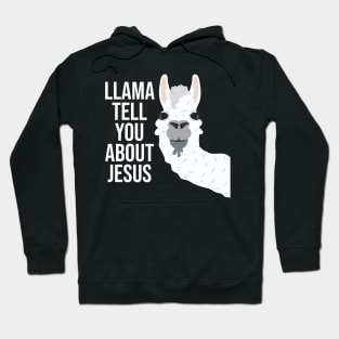 Llama Tell You About Jesus Hoodie
